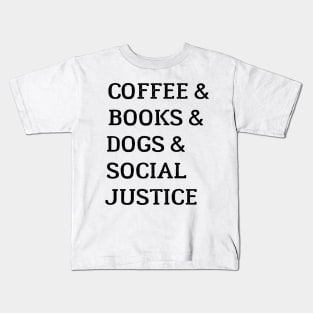 Books And Coffee And Dogs And Social Justice Kids T-Shirt